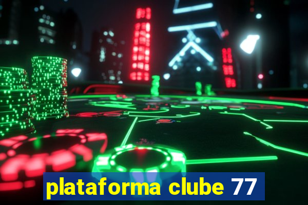 plataforma clube 77